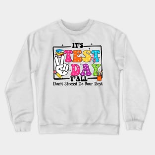 It's Test Day Y'all Don't Stress Do Your Best, Last Day Of School, Test Day, Testing Day Crewneck Sweatshirt